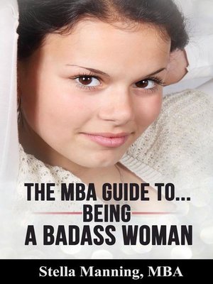 cover image of The MBA Guide to... Being a Badass Woman